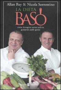 La dieta BaSo. Come dimagrire senza soffrire gustando piatti golosi - Allan Bay,Nicola Sorrentino - copertina