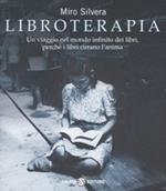 Libroterapia. Un viaggio nel mondo infinito dei libri, perché i libri curano l'anima