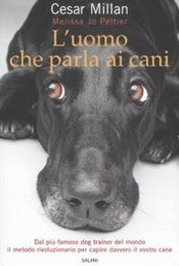 L' uomo che parla ai cani - Cesar Millan,Melissa J. Peltier - copertina