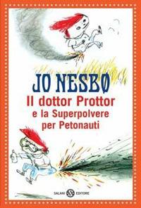 Il dottor Prottor e la superpolvere per petonauti - Jo Nesbø - copertina