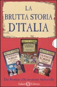 La brutta storia d'Italia: I rovinosi romani-I barbuti barbari-I rivoltanti romani. Ediz. illustrata - Terry Deary,Massimo Birattari,Chicca Galli - copertina