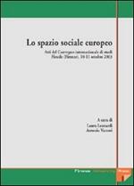 Lo spazio sociale europeo. Atti del Convegno internazionale di studi (Fiesole, 10-11 ottobre 2003)