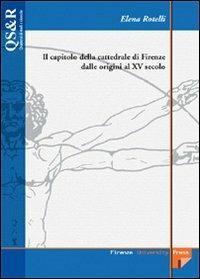 Il capitolo della Cattedrale di Firenze dalle origini al XV secolo - Elena Rotelli - copertina