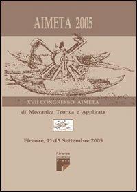 Aimeta 2005. Atti del 17° Congresso dell'Associazione italiana di meccanica teorica e applicata (Firenze, 11-15 settembre 2005) - copertina