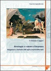 Il governo imprenditoriale. Vol. 4\2: Strategia e valore d'impresa: saggezza e metodo dell'agire imprenditoriale. - Cristiano Ciappei - copertina