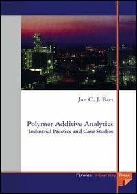 Polymer additive analytics. Industrial practice and case studies - Jan C. Bart - copertina