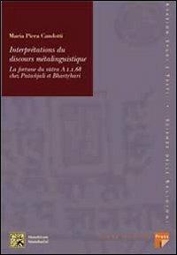 Interprétations du discours métalinguistique. La fortune du sutra A 1 1 68 chez Patañjali et Bhartrhari - M. Piera Candotti - copertina