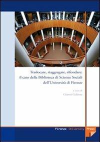 Traslocare, riaggregare, rifondare: il caso della Biblioteca di scienze sociali dell'Università di Firenze - copertina