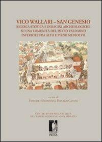 Vico Wallari. San Genesio. Ricerca storica e indagini archeologiche su una comunità del medio Valdarno inferiore fra alto e pieno Medioevo - copertina