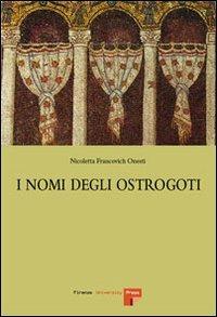 I nomi degli ostrogoti - Nicoletta Francovich Onesti - copertina