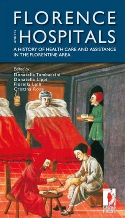 Florence and its hospitals. A history of health care andassistance in the florentine area - copertina