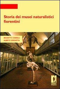 Storia dei musei naturalistici fiorentini - Brunetto Chiarelli,Alberto Simonetta - copertina