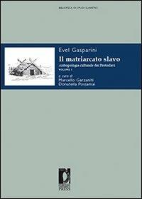 Il matriarcato slavo. Antropologia culturale dei protoslavi. Vol. 1 - Evel Gasparini - copertina