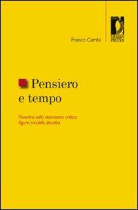 Pensiero e tempo. Ricerche sullo storicismo critico: figure, modelli, attualità - Franco Cambi - copertina