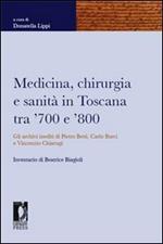 Medicina, chirurgia e sanità in Toscana tra '700 e '800. Gli archivi inediti di Pietro Betti, Carlo Burci e Vincenzo Chiarugi