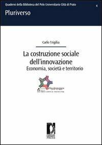 La costruzione sociale dell'innovazione: economia, società e territorio - Carlo Trigilia - copertina