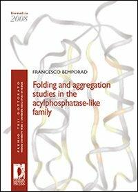 Folding and aggregation studies in the acylphosphatase-like family - Francesco Bemporad - copertina