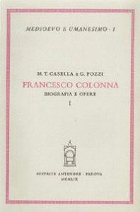 Francesco Colonna. Biografie. Opere - M. Teresa Casella,Giovanni Pozzi - copertina