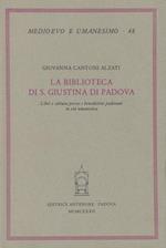 La biblioteca di S. Giustina di Padova. Libri e cultura presso i benedettini padovani in età umanistica