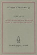 Latino, grammatica, volgare. Storia di una questione umanistica