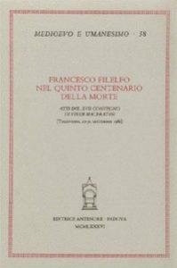 Francesco Filelfo nel 5º Centenario della morte. Atti del Convegno (Tolentino, 27-30 settembre 1981) - copertina
