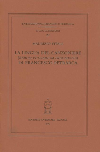 La lingua del Canzoniere. «Rerum vulgarium fragmenta» di Francesco Petrarca - Maurizio Vitale - copertina