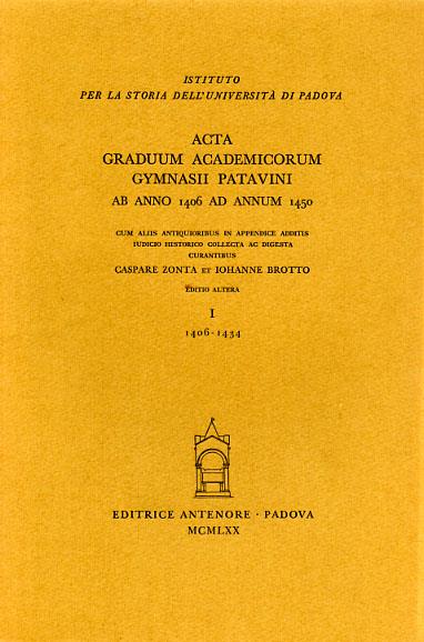 Acta graduum academicorum Gymnasii Patavini ab anno 1406 ad annum 1434. Vol. 1: Ab anno 1406 ad annum 1434 - copertina