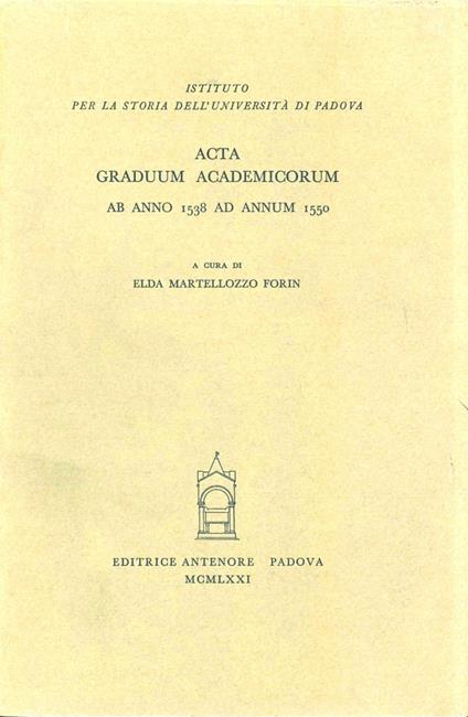 Acta graduum academicorum Gymnasii Patavini ab anno 1538 ad annum 1550. Vol. 3: Ab anno 1538 ad annum 1550 - copertina