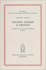 Galileo Galilei a Padova. Ricerche e scoperte, insegnamento, scolari