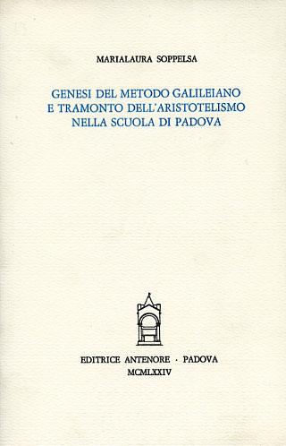 Genesi del metodo galileiano e tramonto dell'aristotelismo nella Scuola di Padova - M. Laura Soppelsa - copertina