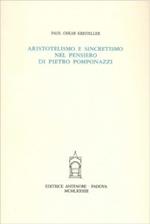 Aristotelismo e sincretismo nel pensiero di Pietro Pomponazzi