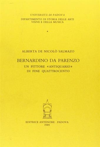 Bernardino da Parenzo. Un pittore «Antiquario» di fine Quattrocento - Alberta De Nicolò Salmazo - copertina