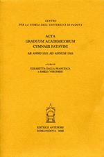 Acta graduum academicorum Gymnasii Patavini ab anno 1551 ad annum 1565