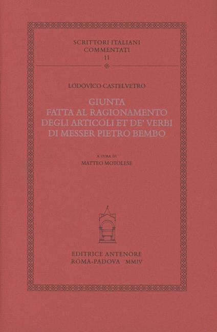 Giunta fatta al ragionamento degli articoli et de' verbi di messer Pietro Bembo - Lodovico Castelvetro - copertina