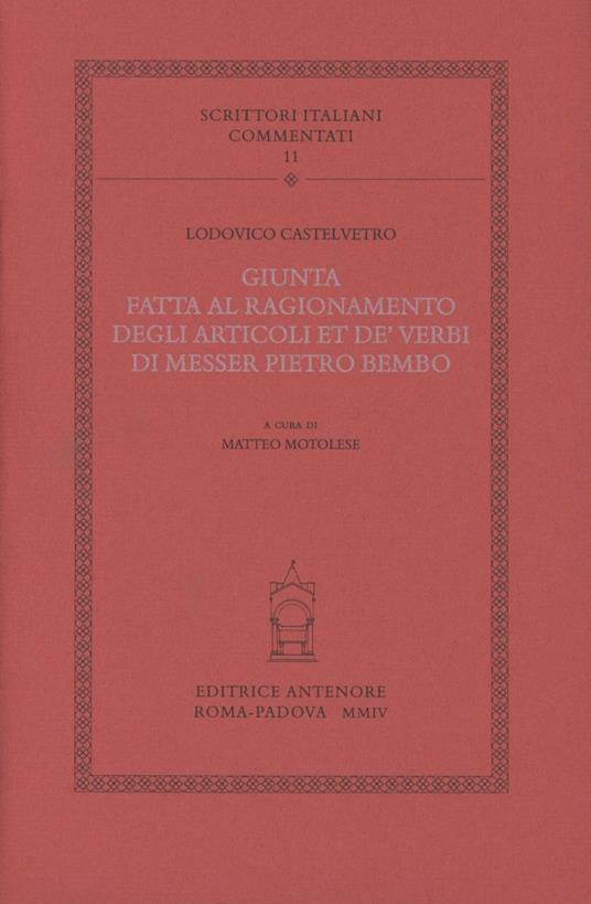 Giunta fatta al ragionamento degli articoli et de' verbi di messer Pietro Bembo - Lodovico Castelvetro - copertina