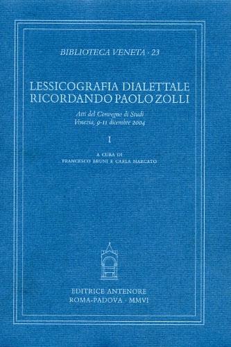 Lessicografia dialettale. Ricordando Paolo Zolli. Atti del Convegno di studi (Venezia, 9-11 dicembre 2004) - 2