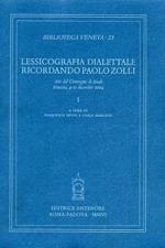 Lessicografia dialettale. Ricordando Paolo Zolli. Atti del Convegno di studi (Venezia, 9-11 dicembre 2004)