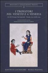 I Trovatori nel Veneto e a Venezia. Atti del Convegno internazionale (Venezia, 28-31 ottobre 2004) - copertina