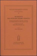 Momenti del petrarchismo Veneto: cultura volgare e cultura classica tra Feltre e Belluno nei secoli XV-XVI. Atti del Convegno (Belluno-Feltre, 15-16 ottobre 2004)