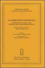 «Le parentele inventate». Letteratura, cinema e arte per Francesco e Pier Maria Pasinetti. Atti del convegno internazionale (Venezia, 3-5 dicembre 2009)