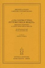 «Un costruttivo pittore della realtà». Armando Pizzinato a cento anni dalla nascita. Atti della giornata di studi (Venezia, 25 novembre 2010)