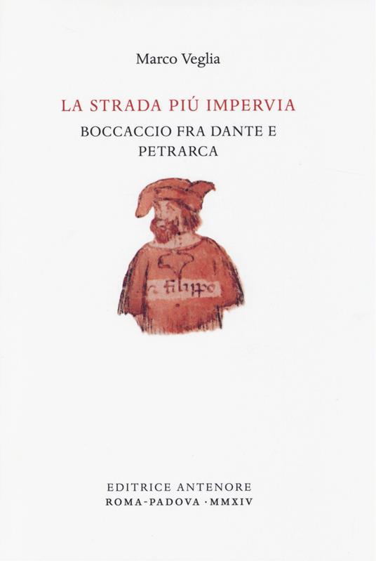 La strada più impervia. Boccaccio fra Dante e Petrarca - Marco Veglia - copertina