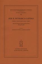 Per il Petrarca latino. Opere e traduzioni nel tempo. Atti del Convegno internazionale (Siena, 6-8 aprile 2016)