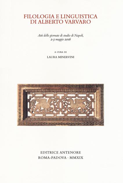 Filologia e linguistica di Alberto Varvaro. Atti delle Giornate di studio (Napoli, 2-3 maggio 2016) - copertina