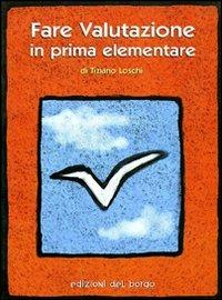 Fare valutazione in prima elementare - Tiziano Loschi - copertina