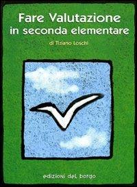 Fare valutazione in seconda elementare - Tiziano Loschi - copertina