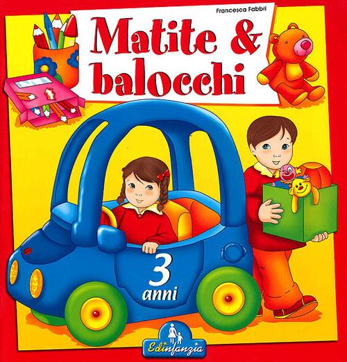 Matite & balocchi. Ediz. illustrata. Vol. 1: 3 anni - Francesca Fabbri - copertina