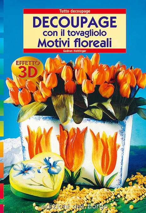Découpage con il tovagliolo. Motivi floreali effetto 3D - Gudrun Hettinger - copertina