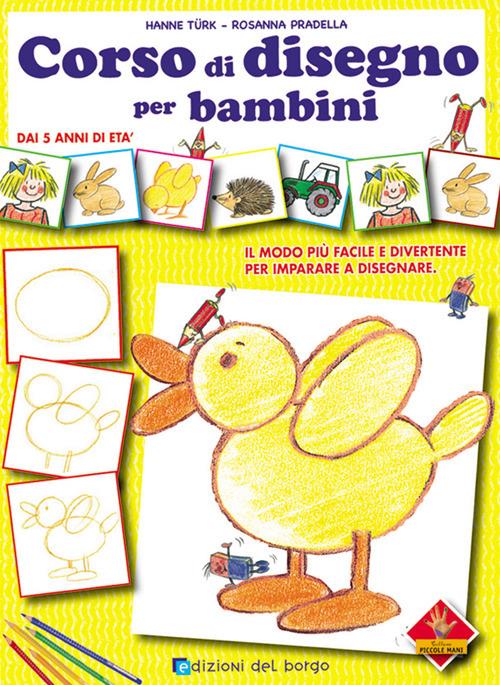 Corso di disegno per bambini. Ediz. illustrata - Hanne Turk,Rosanna Pradella - copertina