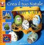 Crea il tuo Natale. Ediz. illustrata